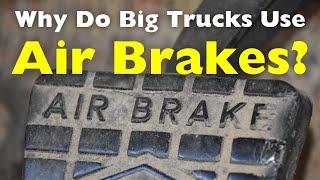 Why Do Big Trucks Use Air Brakes? How Does It work?