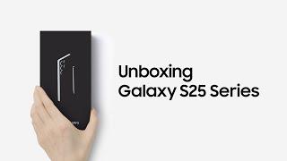 Unboxing Galaxy S25 Series | Samsung