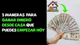 3 maneras MÁS RENTABLES para GANAR DINERO DESDE CASA | QUE PUEDES EMPEZAR HOY