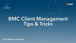 Flycast Partners | BMC Client Management Tips and Tricks