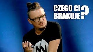 Czego Ci brakuje?