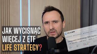  Jak wycisnąć więcej z ETF LifeStrategy?