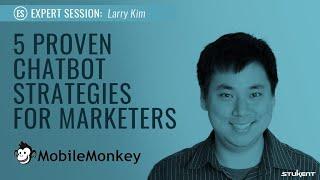 5 Proven Chatbot Strategies for Marketers - Larry Kim