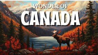 Wonders Of Canada! The Most Natural of Canada | Travel Video 4k