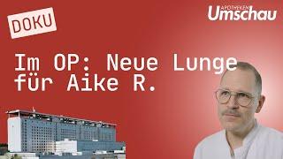 Im OP: Neue Lunge für Aike R. | Helden der Organspende