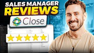 Close CRM: A Sales Manager's Honest Review | Is It the Best Sales CRM?