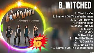 Best Songs of B Witched full album 2023 ~ Top 10 songs