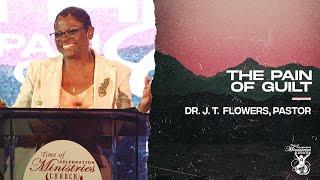 The Pain Of Guilt (Part 7) | Dr. J. T. Flowers, Pastor