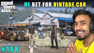 HE BET FOR THE VINTAGE CAR | TECHNO GAMERZ GTA 5 GAMEPLAY #158