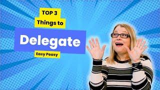 Top 3 Things to Delegate | Outsource Your Work and Tasks with Virtual Assistants