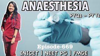 ANAESTHESIA | PYQs - PYTs | INICET | NEET PG | FMGE | Previous Year Questions & Topics-Episode-669