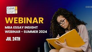 MBA Essay Insight Webinar - Summer 2024 - Tepper, Booth, Cornell, Georgetown, Vanderbilt Owen