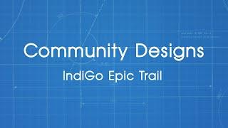 Indigo Epic Trail - Community Designs (2024)