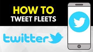 How To Tweet Your Fleets on Twitter (Twitter Stories)