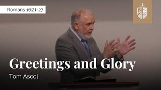 Greetings and Glory - Romans 16:21-27 | Tom Ascol