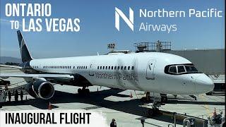 Inaugural Flight! | Northern Pacific Airways | Ontario (ONT) - Las Vegas (LAS)