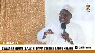 SWALA YA MTUMIﷺ NI DAWA | SHEIKH BADRU KHAMIS