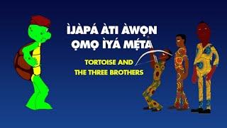 Ijapa Ati Awon Omo Iya Meta | Tortoise And The Three Brothers | Yoruba | Subtitled in English