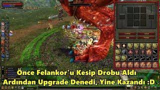 Önce Felankor'u Kesip Drobu Aldı, Sonra Upgrade Yapıp Oradan da Kazandı!