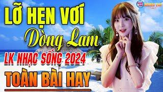 LỠ HẸN VỚI DÒNG LAM- A PÁOMở Loa Hết Cỡ Nhạc Sống Thôn Quê Thư Giãn - Bản Phối Mới 2024 XỨ NGHỆ