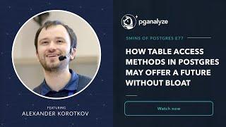 How Table Access Methods in Postgres may offer a future without Bloat