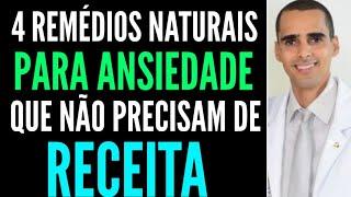 4 remedios 100% naturais contra ANSIEDADE que não precisam de RECEITA | Dr Cleber Santana