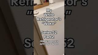 “My White Refrigerator’s ‘Woke’” | Series 52 | Part 2 of 3 | #elonmusk   #shorts