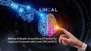 Making AI Simple, Accessible and Practical for Legal and Corporate with Lineal LTAi and ECAi