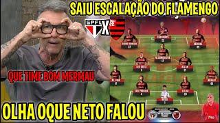 SAIU A ESCALAÇÃO DO FLAMENGO E OLHA OQUE NETO FALOU "QUE TIMAÇO, VAI AMASSAR O SÃO PAULO"