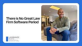 There is No Great Law Firm Software. Period.