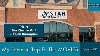 My Favorite Trip To The Movies, Episode #30 (Trip to Star Cinema Grill  – South Barrington)