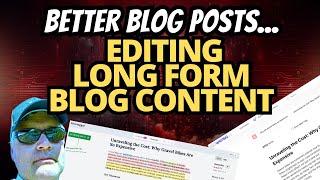 How I edit long form AI blog posts for better readability and user engagement.