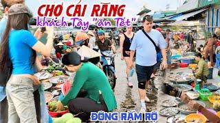 Nườm Nượp KHÁCH TÂY ĐỔ BỘ Chợ ĐÔNG NHẤT TÂY ĐÔ MÙA TẾT - CHỢ CÁI RĂNG Mua Bán RẦM RỘ QUÁ VUI KPVL