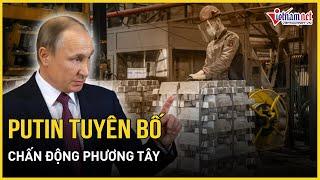 Tổng thống Nga Putin tuyên bố chấn động phương Tây | Báo VietNamNet