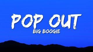 Big Boogie - Pop Out (Lyrics)