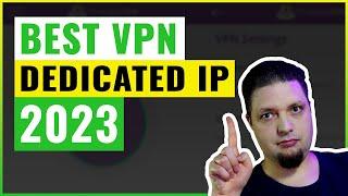 Best VPN For a Dedicated IP in 2023