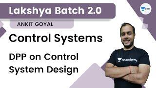 DPP on Control System Design | Lakshya Batch 2.0 | GATE 2023 | Ankit Goyal