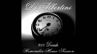 DJ ALBERTINI - REMEMBER HOUSE SESSION (2000's Decade)