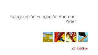 Inauguración Fundación Andreani | Parte 1