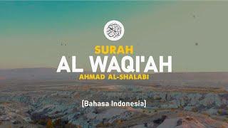 Surah Al Waqi'ah - Ahmad Al-Shalabi [ 056 ] I Bacaan Quran Merdu