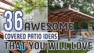 36 Awesome Covered Patio Ideas You’ll Love