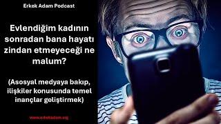 Evlendiğim kadının sonradan bana hayatı zindan etmeyeceği ne malum?