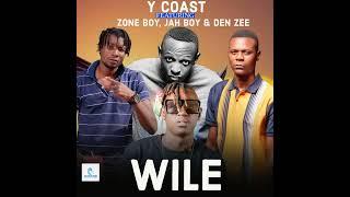 Y Coast ft Zone Boy, Jah Boy & Den Zee - Wile (Official Music Audio)