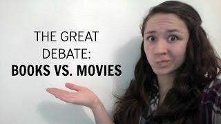 THE GREAT DEBATE: BOOKS VS. MOVIES