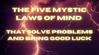 THE FIVE MYSTIC LAWS OF MIND THAT SOLVE PROBLEMS AND BRING GOOD LUCK