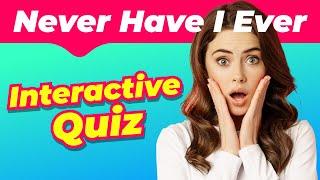 43 Questions For Your Party  | Never Have I Ever Interactive Quiz