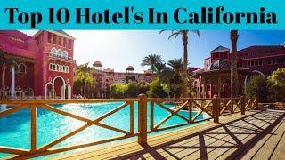 Top 10 Hotel In California | Advotis4u