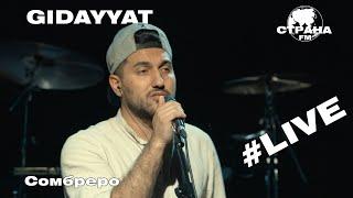 Gidayyat - Сомбреро (Страна FM LIVE)