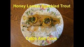 Honey Lemon Speckled Trout Catch And Cook