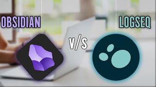 Obsidian vs Logseq (2024) - My Experience with Both Note-Taking Tools